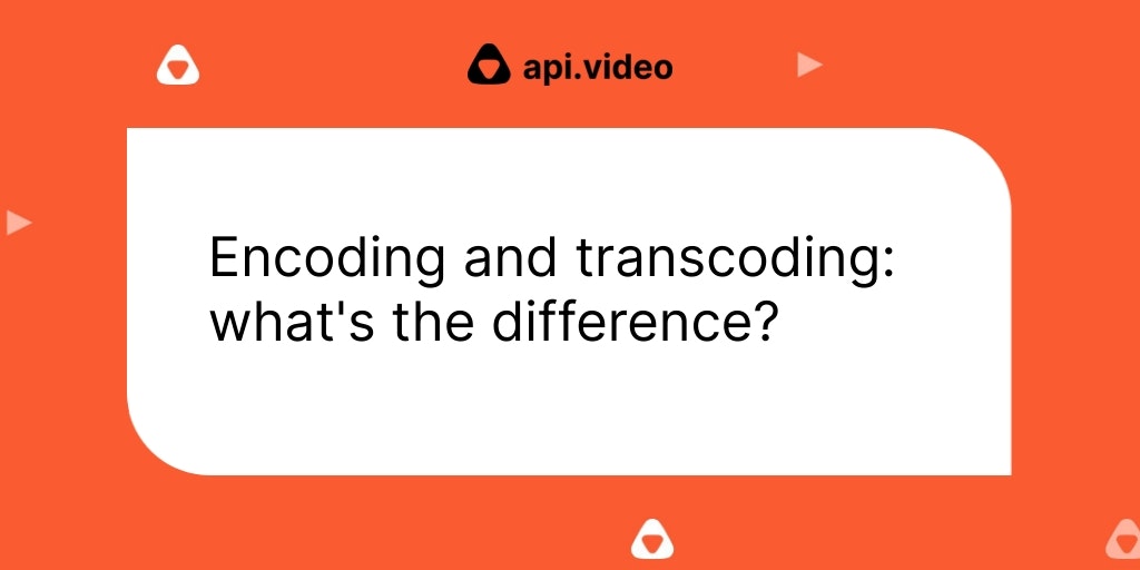 Encoding and transcoding: what's the difference? 