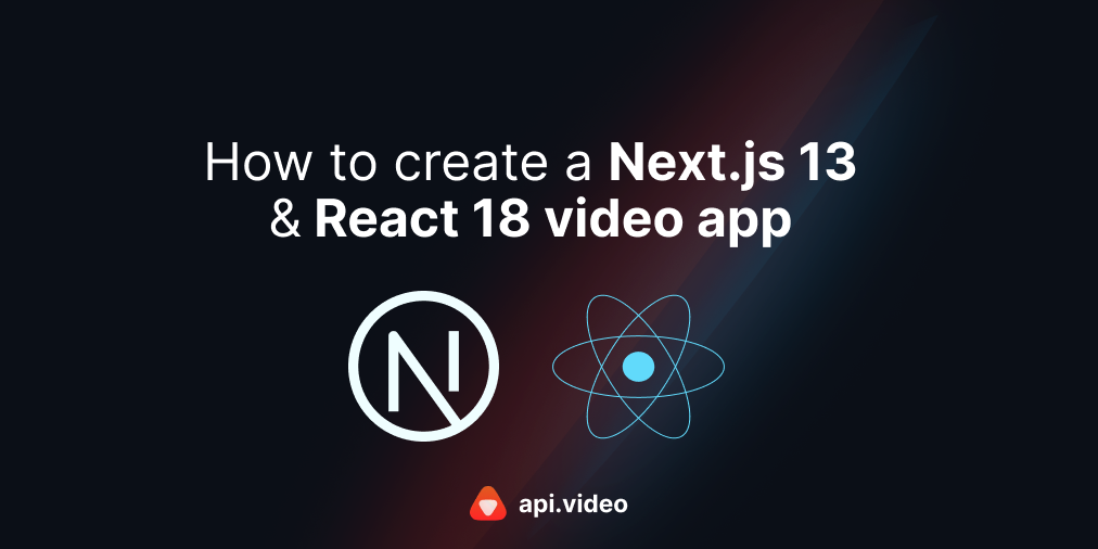 How to create a Next.js 13 & React 18 video app