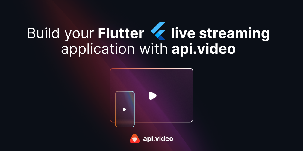 Build your Flutter live streaming application with api.video