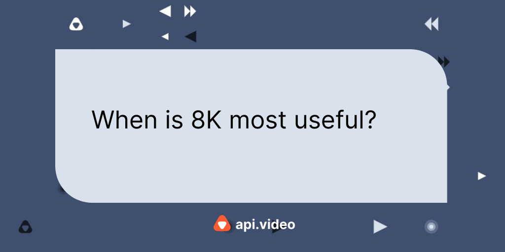 Can the human eye see 8K resolution and when is 8K most useful?