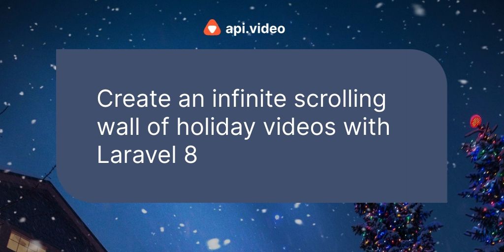 Create an infinite scrolling wall of holiday videos with Laravel 8